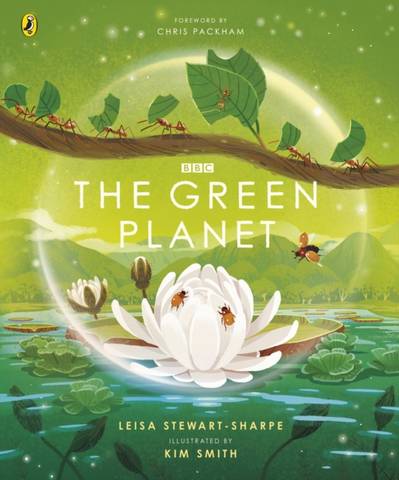 The Green Planet: For young wildlife-lovers inspired by David Attenborough's series - Leisa Stewart-Sharpe - 9781405946667