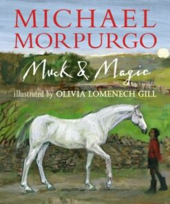 Muck and Magic - Sir Michael Morpurgo - 9781406364583