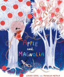 Apple and Magnolia - Laura Gehl - 9781406388428