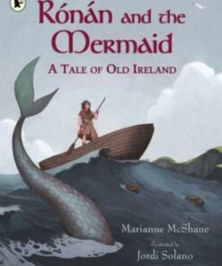 Ronan and the Mermaid: A Tale of Old Ireland - Marianne McShane - 9781406394320