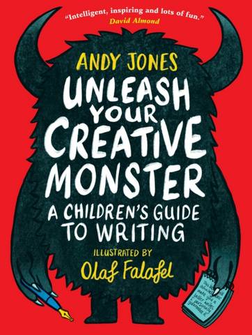 Unleash Your Creative Monster: A Children's Guide to Writing 1 Unleash Your Creative Monster: A Children's Guide to Writing - Andy Jones - 9781406396621