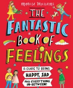 The Fantastic Book of Feelings: A Guide to Being Happy