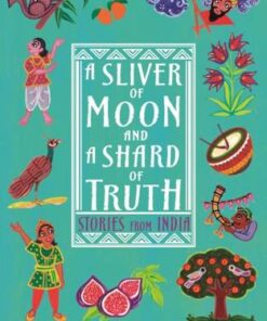 A Sliver of Moon and a Shard of Truth - Chitra Soundar - 9781406398137