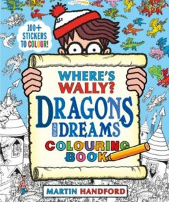 Where's Wally? Dragons and Dreams Colouring Book - Martin Handford - 9781406399981