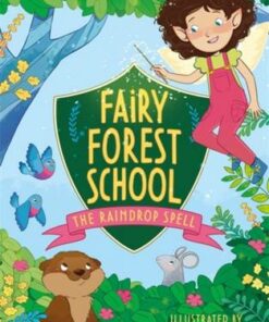 Fairy Forest School: The Raindrop Spell: Book 1 - Olivia Brook - 9781408365090