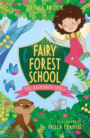 Fairy Forest School: The Raindrop Spell: Book 1 - Olivia Brook - 9781408365090