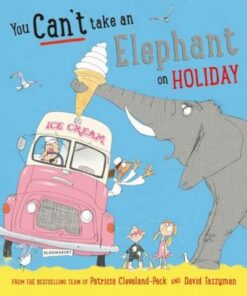 You Can't Take an Elephant on Holiday - Patricia Cleveland-Peck - 9781408898567