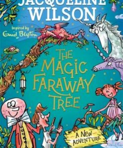 The Magic Faraway Tree: A New Adventure - Jacqueline Wilson - 9781444963373