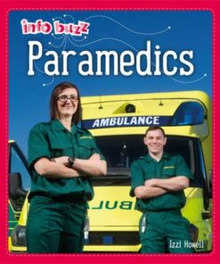 Info Buzz: People Who Help Us: Paramedics - Izzi Howell - 9781445164953