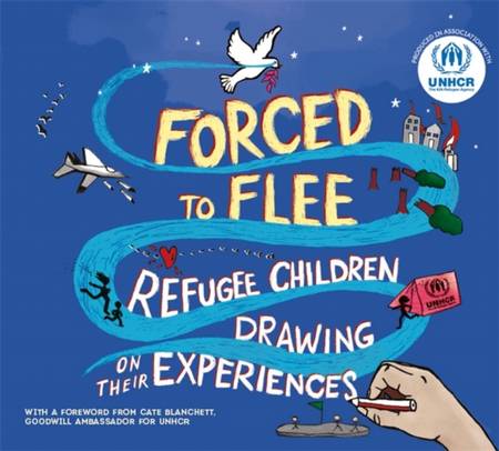 Forced to Flee: Refugee Children Drawing on their Experiences - UNHCR - 9781445166278