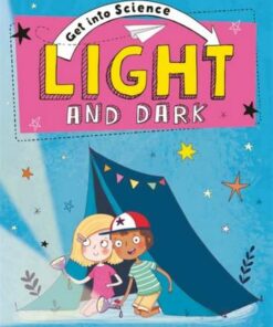 Get Into Science: Light and Dark - Jane Lacey - 9781445170299