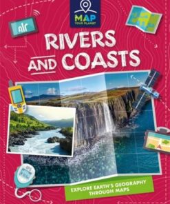 Map Your Planet: Rivers and Coasts - Amy Chapman - 9781445173245