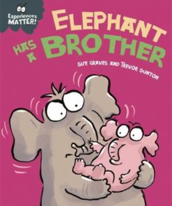 Experiences Matter: Elephant Has a Brother - Sue Graves - 9781445173269