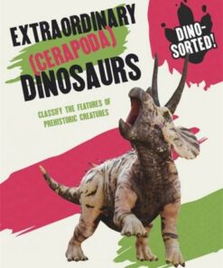 Dino-sorted!: Extraordinary (Cerapoda) Dinosaurs - Sonya Newland - 9781445173566