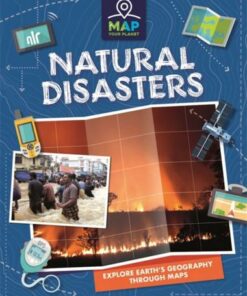 Map Your Planet: Natural Disasters - Rachel Minay - 9781445173733