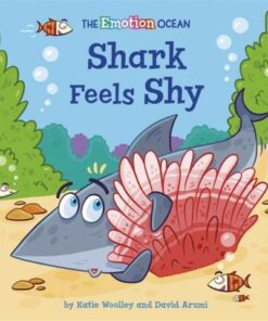 The Emotion Ocean: Shark Feels Shy - Katie Woolley - 9781445174549