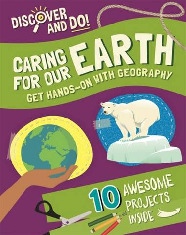 Discover and Do: Caring for Our Earth - Jane Lacey - 9781445177472
