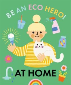 Be an Eco Hero!: At Home - Florence Urquhart - 9781445181721