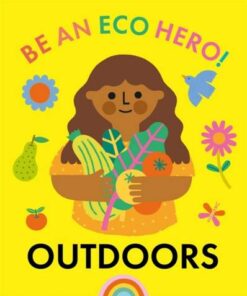 Be an Eco Hero!: Outdoors - Florence Urquhart - 9781445181813