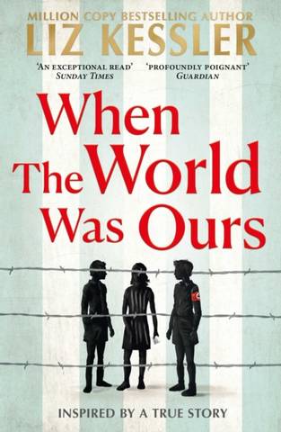 When The World Was Ours: A book about finding hope in the darkest of times - Liz Kessler - 9781471196812