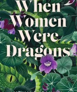 When Women Were Dragons - Kelly Barnhill - 9781471412196