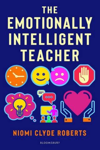 The Emotionally Intelligent Teacher: Enhance teaching