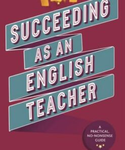 Succeeding as an English Teacher: The ultimate guide to teaching secondary English - Abigail Mann - 9781472989413