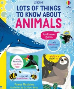 Lots of Things to Know About Animals - James Maclaine - 9781474990752
