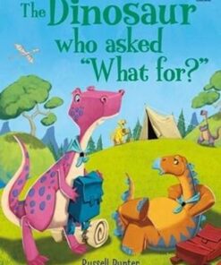 Dinosaur Tales: The Dinosaur who asked 'What for?' - Russell Punter - 9781474994989
