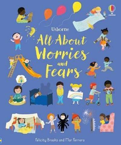 All About Worries and Fears - Felicity Brooks - 9781474999182
