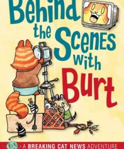 Behind the Scenes with Burt: A Breaking Cat News Adventure - Georgia Dunn - 9781524871277