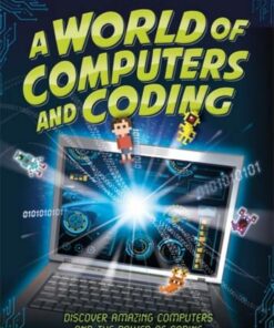 A World of Computers and Coding: Discover Amazing Computers and the Power of Coding - Clive Gifford - 9781526308160