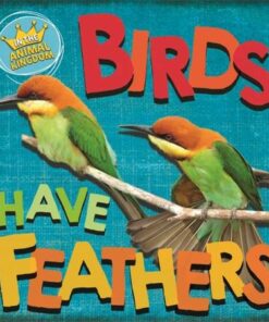 In the Animal Kingdom: Birds Have Feathers - Sarah Ridley - 9781526309297