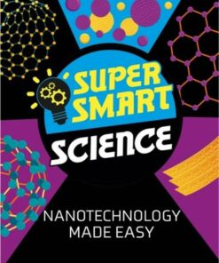 Super Smart Science: Nanotechnology Made Easy - Dr Vincent Tobin - 9781526313751