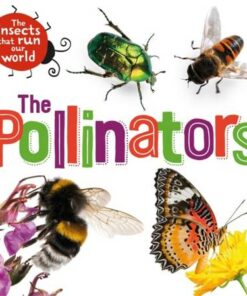 The Insects that Run Our World: The Pollinators - Sarah Ridley - 9781526313942