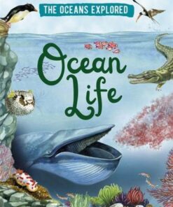 The Oceans Explored: Ocean Life - Claudia Martin - 9781526314321
