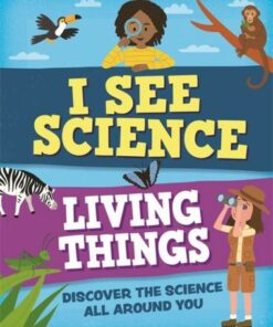 I See Science: Living Things - Izzi Howell - 9781526314826