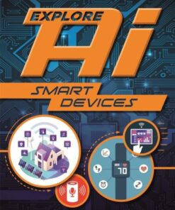 Explore AI: Smart Devices - Sonya Newland - 9781526315144