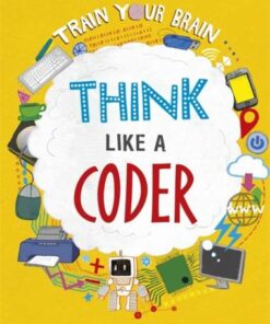 Train Your Brain: Think Like a Coder - Alex Woolf - 9781526316516