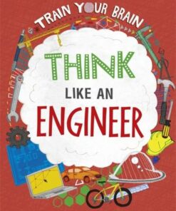 Train Your Brain: Think Like an Engineer - Alex Woolf - 9781526316530