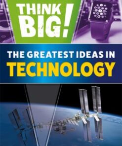 Think Big!: The Greatest Ideas in Technology - Sonya Newland - 9781526316936