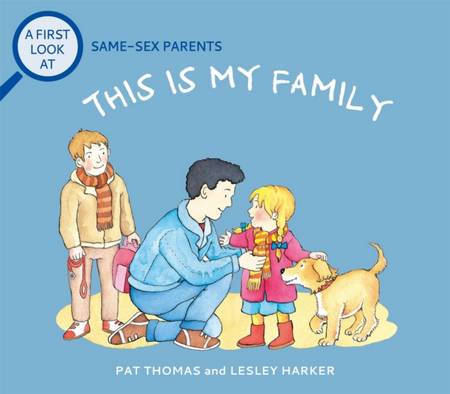 A First Look At: Same-Sex Parents: This is My Family - Pat Thomas - 9781526317766