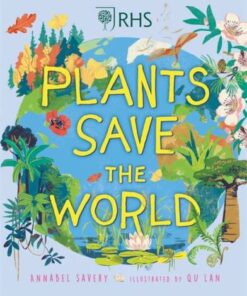 Plants Save the World - Annabel Savery - 9781526317896