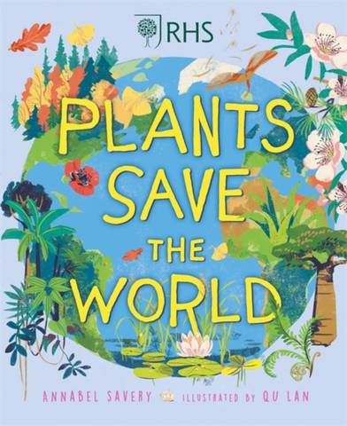Plants Save the World - Annabel Savery - 9781526317896