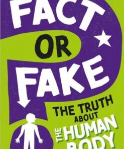 Fact or Fake?: The Truth About the Human Body - Izzi Howell - 9781526318404