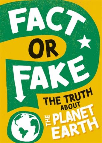 Fact or Fake?: The Truth About Planet Earth - Sonya Newland - 9781526318497
