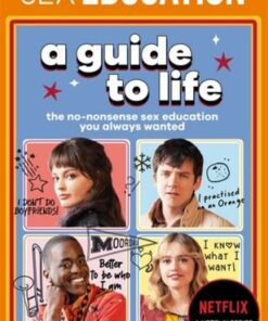 Sex Education: A Guide To Life - The Official Netflix Show Companion - Sex Education - 9781526362858