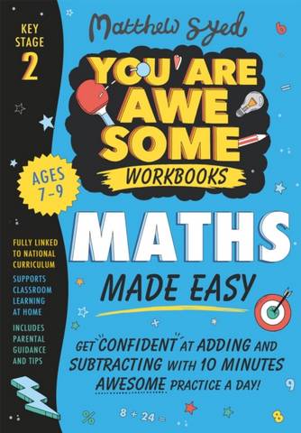 Maths Made Easy: Get confident at adding and subtracting with 10 minutes' awesome practice a day! - Matthew Syed - 9781526364487