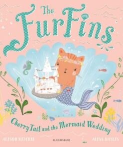 The FurFins: CherryTail and the Mermaid Wedding - Alison Ritchie - 9781526606570