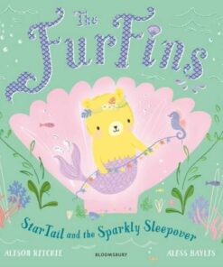 The FurFins: StarTail and the Sparkly Sleepover - Alison Ritchie - 9781526624079